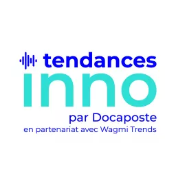 « Tendances INNO » le podcast Innovation de Docaposte