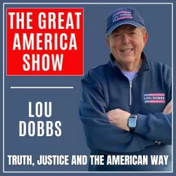 The Great America Show with Lou Dobbs Podcast artwork