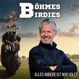 BÖHMES BIRDIES - Alles andere ist nur Golf Podcast artwork
