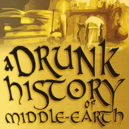 A Drunk History Of Middle-earth Podcast artwork