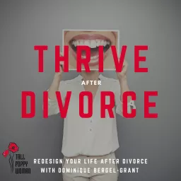 Thrive After Divorce By Tall Poppy Woman: Helping women redesign their life after separation and divorce