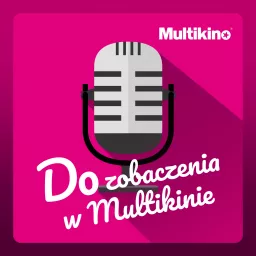 Do zobaczenia w Multikinie