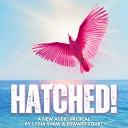 HATCHED! A New Audio Musical