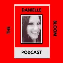 The Danielle Bloom Podcast artwork
