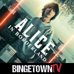 Alice in Borderland: A BingetownTV Podcast artwork