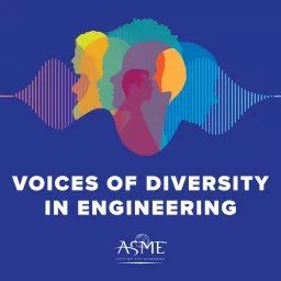 ASME's Voices of Diversity in Engineering Podcast