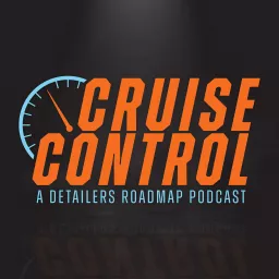 Detailers Roadmap Cruise Control Podcast artwork