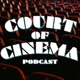 Court of Cinema Podcast artwork