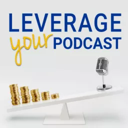 Leverage Your Podcast Show artwork