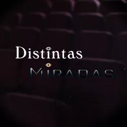 Distintas Miradas. Podcast de cine