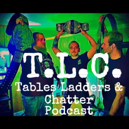 Tables, Ladders, And Chatter Podcast artwork