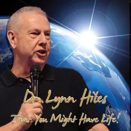 Dr. Lynn Hiles - That You Might Have Life Podcast artwork