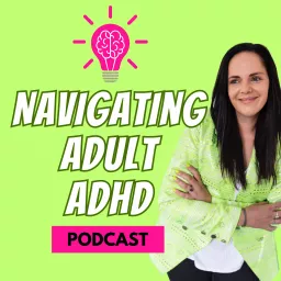 Navigating Adult ADHD with Xena Jones Podcast artwork
