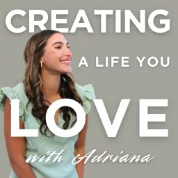 Creating a Life You Love with Adriana