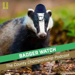 Badger Watch: The County Championship Cricket Podcast | Unspun Cricket artwork