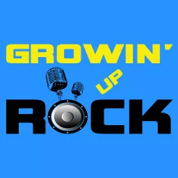 Growin' Up Rock Podcast artwork