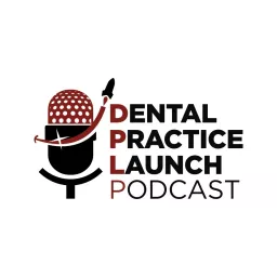 Dental Practice Launch Podcast artwork