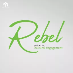 Rebel - Podcast for Cultural Engagement