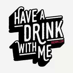 Have A Drink With Me Podcast artwork