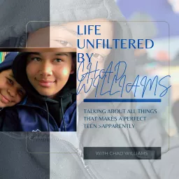 LIFE UNFILTERED BY CHAD WILLIAMS Podcast artwork