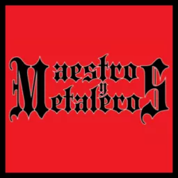 Maestros y Metaleros. Podcast artwork