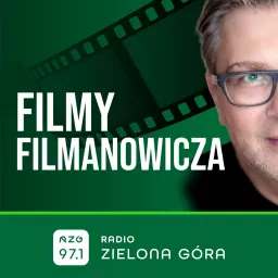 Filmy Filmanowicza - Radio Zielona Góra Podcast artwork