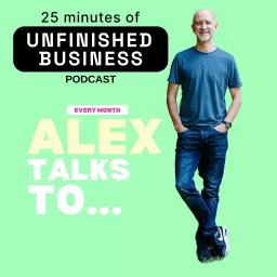 25 Minutes of Unfinished Business, hosted by Alex Brayshaw Podcast artwork