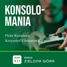 Konsolomania - Radio Zielona Góra Podcast artwork