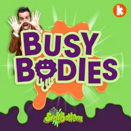 Busy Bodies with Mr Snot Bottom