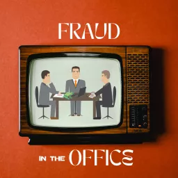 Fraud in the Office Podcast artwork