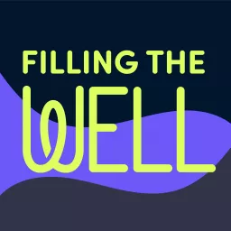 Filling the Well Podcast artwork