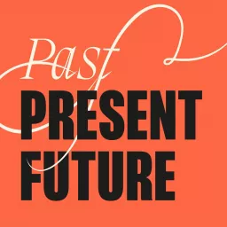Past Present Future Podcast artwork