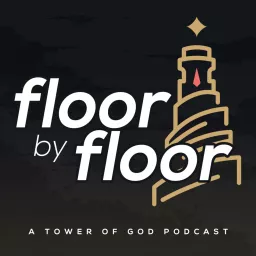 Floor by Floor : A Tower of God Podcast artwork