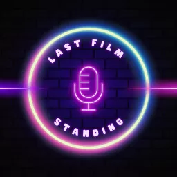 Last Film Standing Podcast artwork