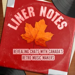 Liner Notes: Revealing Chats With Canada's Retro Music Makers Podcast artwork