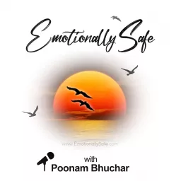 Emotionally Safe With Poonam Bhuchar Podcast artwork