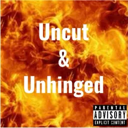 Uncut & Unhinged Podcast artwork
