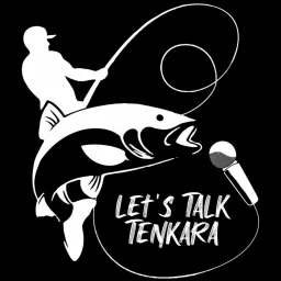 Let's Talk Tenkara Podcast artwork