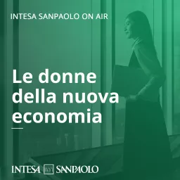 Le donne della nuova economia - Intesa Sanpaolo On Air