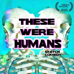 These Were Humans Podcast artwork