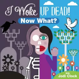 I Woke Up Dead...Now What! Podcast artwork