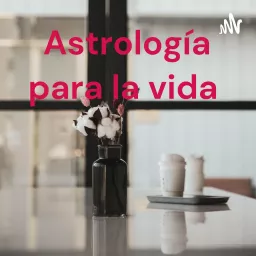 Astrología para la vida Podcast artwork