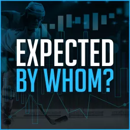 Expected by Whom? - An Analytics & Eye Test Hockey Podcast artwork