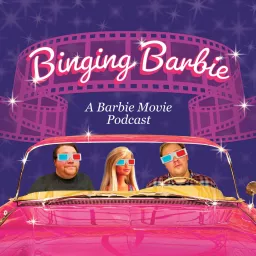 Binging Barbie: A Barbie Movie Podcast artwork