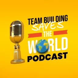 Team Building Saves The World Podcast artwork