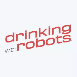 Drinking With Robots Podcast artwork