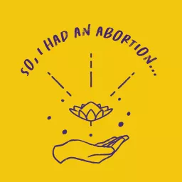So, I Had an Abortion Podcast artwork