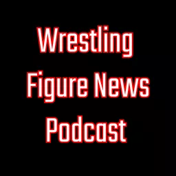 Wrestling Figure News Podcast