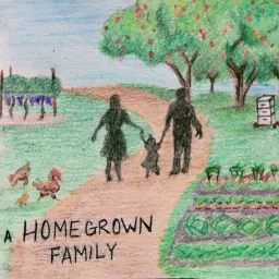 A Homegrown Family Podcast artwork