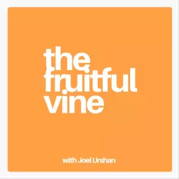 The Fruitful Vine with Joel Urshan Podcast artwork